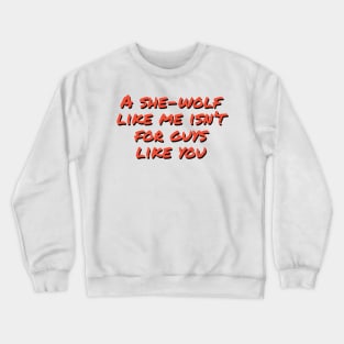 she-wolf like me isn't for guys like you Shakira Crewneck Sweatshirt